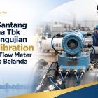 PT Kian Santang Muliatama Tbk Hadiri Pengujian Wet Calibration Ultrasonic Flow Meter di Euroloop Belanda