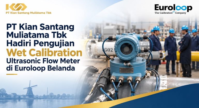 PT Kian Santang Muliatama Tbk Hadiri Pengujian Wet Calibration Ultrasonic Flow Meter di Euroloop Belanda